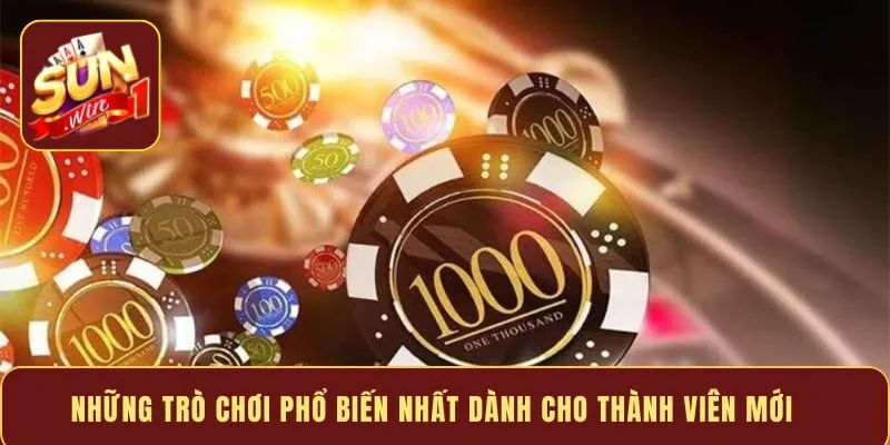 Những trò chơi phổ biến nhất dành cho thành viên mới